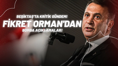 Beşiktaş'ta Kritik Gündem! Fikret Orman'dan Bomba Açıklamalar!