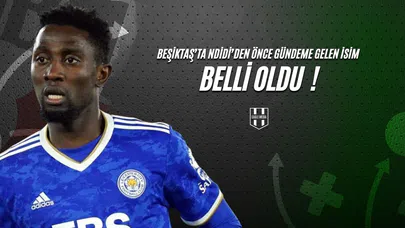 Beşiktaş'ta Ndidi'den Önce Gündeme Gelen İsim Belli Oldu