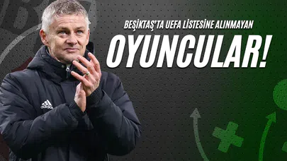 Beşiktaş’ta UEFA Listesine Alınmayan Oyuncular!
