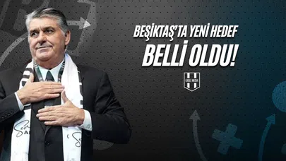 Beşiktaş’ta Yeni Hedef Belli Oldu!