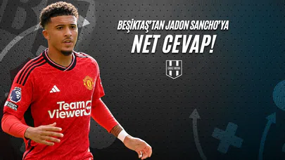 Beşiktaş'tan Sancho'ya Net Cevap!