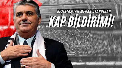 Beşiktaş'tan Merak Uyandıran Kap Bildirimi!