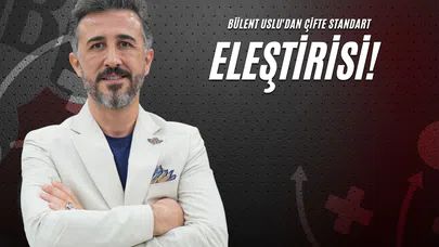 Bülent Uslu'dan Çifte Standart Eleştirisi!