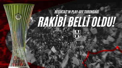 Beşiktaş'ın Play-Off Turundaki Rakibi Belli Oldu!
