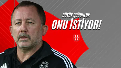 Büyük Çoğunluk Onu İstiyor!