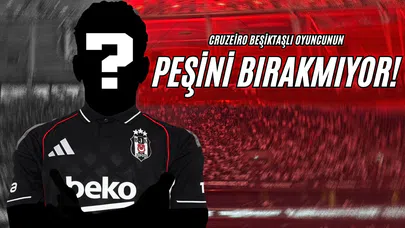 Cruzeiro Beşiktaşlı Oyuncunun Peşini Bırakmıyor!