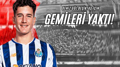 Deniz Gül Beşiktaş İçin Gemileri Yaktı!