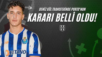Deniz Gül Transferinde Porto'nun Kararı Belli Oldu!