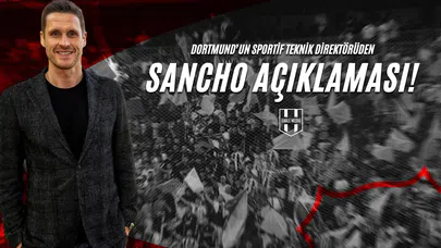 Dortmund’un Sportif Teknik Direktöründen Sancho Açıklaması!