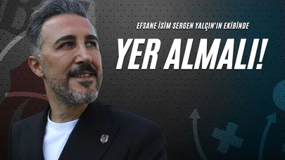 Efsane İsim Sergen Yalçın'ın Ekibinde Yer Almalı!