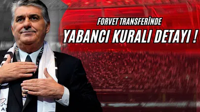 Forvet Transferinde Yabancı Kuralı Detayı!