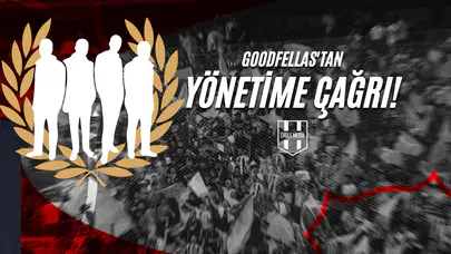 Goodfellas'tan Yönetime Çağrı!