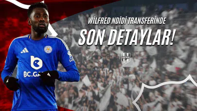Wifred Ndidi Transferinde Son Detaylar!