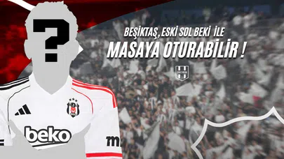 Beşiktaş, Eski Sol Beki İle Masaya Oturabilir!