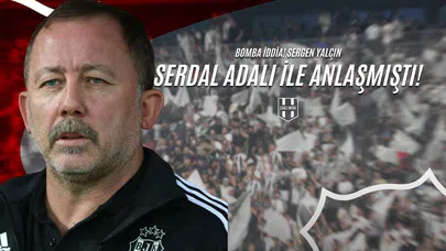 Bomba İddia! Sergen Yalçın Serdal Adalı İle Anlaşmıştı!