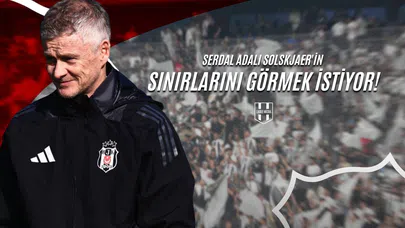 Serdal Adalı Solskjaer'in Sınırlarını Görmek İstiyor!