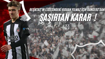 Beşiktaş'ın Listesindeki Rıdvan Yılmaz İçin Rangers'dan Şaşırtan Karar !