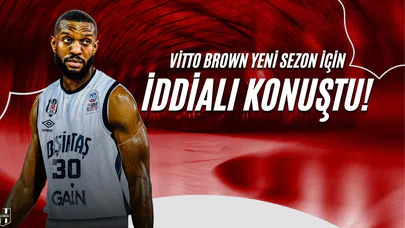 Vitto Brown Yeni Sezon İçin İddialı Konuştu!