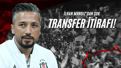 İlhan Mansız’dan Şok Transfer İtirafı
