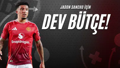 Jadon Sancho İçin Dev Bütçe!