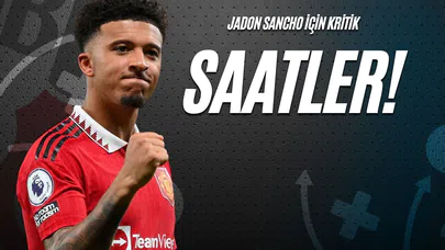 Jadon Sancho İçin Kritik Saatler!