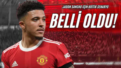 Jadon Sancho İçin Kritik Senaryo Belli Oldu!