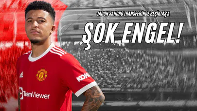 Jadon Sancho Transferinde Beşiktaş'a Şok Engel!