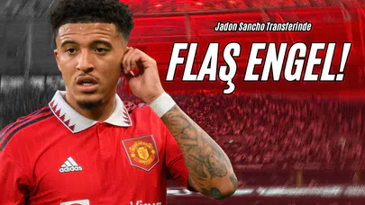 Jadon Sancho Transferinde Flaş Engel!