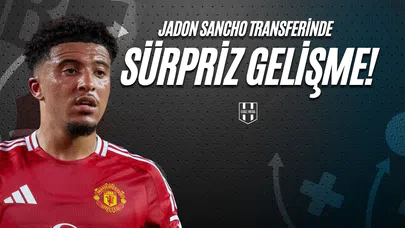 Jadon Sancho Transferinde Sürpriz Gelişme!