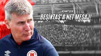 Kenny'den Beşiktaş’a Net Mesaj!