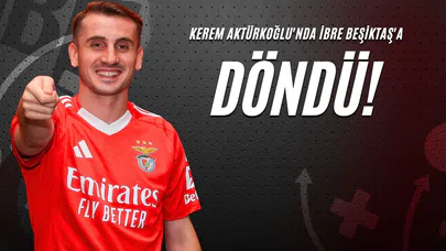 Kerem Aktürkoğlu'nda İbre Beşiktaş'a Döndü!