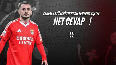 Kerem Aktürkoğlu'ndan Fenerbahçe'ye Net Cevap!