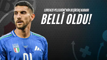 Lorenzo Pellegrini'nin Beşiktaş Kararı Belli Oldu!
