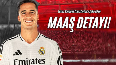 Lucas Vazquez Transferinde Şoke Eden Maaş Detayı!