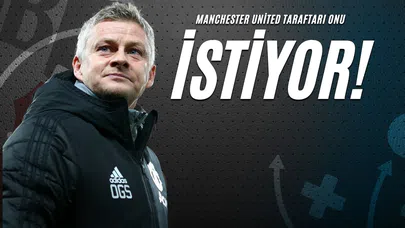 Manchester United Taraftarı Onu İstiyor!