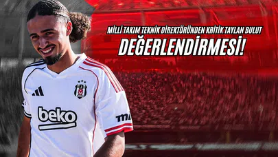 Milli Takım Teknik Direktöründen Kritik Taylan Bulut Değerlendirmesi!