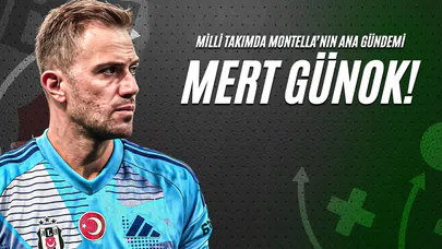 Milli Takımda Montella'nın Ana Gündemi Mert Günok!