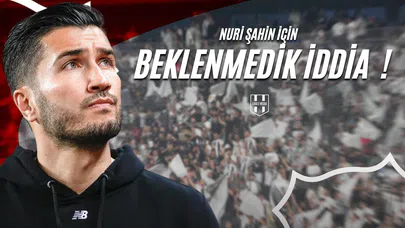 Nuri Şahin İçin Beklenmedik İddia!