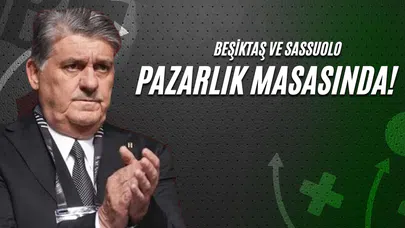 Beşiktaş ve Sassuolo Pazarlık Masasında!