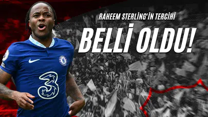 Raheem Sterling'in Tercihi Belli Oldu!
