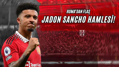 Roma'dan Flaş Jadon Sancho Hamlesi!