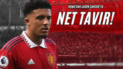 Roma'dan Jadon Sancho'ya Net Tavır!