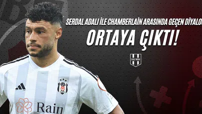 Serdal Adalı İle Chamberlain Arasında Geçen Diyalog Ortaya Çıktı!