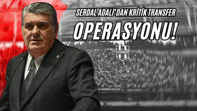 Serdar Adalı'dan Kritik Transfer Operasyonu!