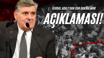 Serdal Adalı'dan Son Dakika MHK Açıklaması!