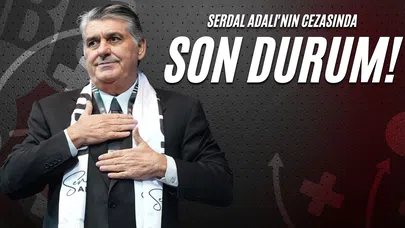 Serdal Adalı'nın Cezasında Son Durum!