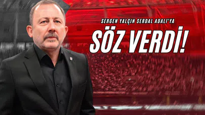 Sergen Yalçın Serdal Adalı'ya Söz Verdi!