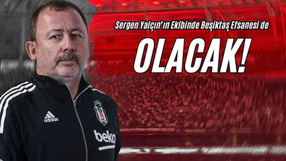 Sergen Yalçın’ın Ekibinde Beşiktaş Efsanesi de Olacak!