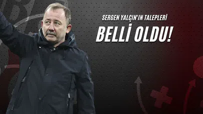 Sergen Yalçın'ın Talepleri Belli Oldu!