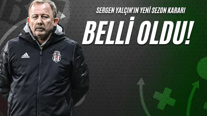 Sergen Yalçın'ın Yeni Sezon Kararı Belli Oldu!